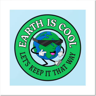 Earth Is Cool - Lets Keep It That Way - Climate Change Posters and Art